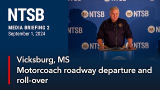 NTSB Media Briefing 2  Vicksburg MS Motorcoach Roadway Departure and Rollover [upl. by Sargent]