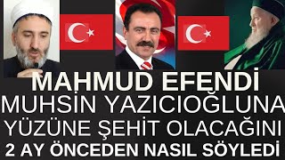 Mahmud efendi 2 ay önceden Muhsin Yazıcıoğlu na şehit olacağını nasıl söyledi [upl. by Zug]