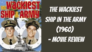 Veterans Day Movie Week  The Wackiest Ship In The Army 1960  Movie Review [upl. by Matthia]