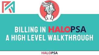 Billing in HaloPSA  A High Level Walkthrough [upl. by Nosrak]