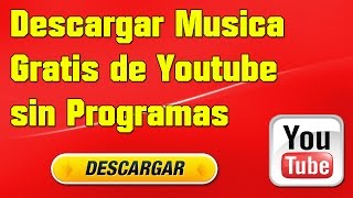 Descargar Musica Gratis de Youtube Sin Programas [upl. by Bartolemo]