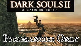 Pyromancies Only Dark Souls 2 [upl. by Aremihc]