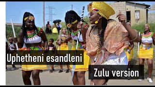 uPhetheni esandleni Zulu version [upl. by Wernsman]