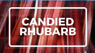 Candied Rhubarb [upl. by Anyah675]