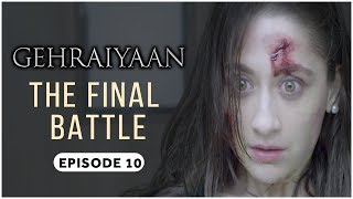 Gehraiyaan  Episode 10  The Final Battle  Sanjeeda Sheikh  A Web Series By Vikram Bhatt [upl. by Curzon]