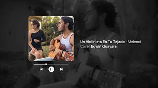 Un Violinista en tu Tejado  Melendi Cover [upl. by Nuhsal]