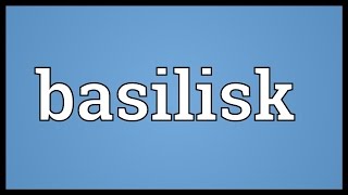 Basilisk Meaning [upl. by Liv107]