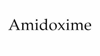 How to Pronounce Amidoxime [upl. by Nnylasor]