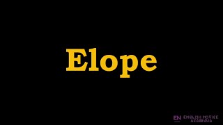 Elope  Meaning Pronunciation Examples  How to pronounce Elope in American English [upl. by Nelyaw309]