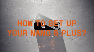 How to set up your Nano S Plus [upl. by Rhoades]