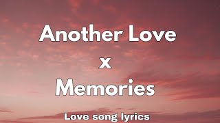 Another Love x Memories 💞 Love Song Lyrics English Romantic Song 🎵 [upl. by Ettesyl]