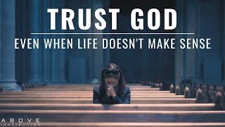 TRUST GOD EVEN WHEN LIFE DOESNT MAKE SENSE  God Is In Control  Inspirational amp Motivational Video [upl. by Assyle41]