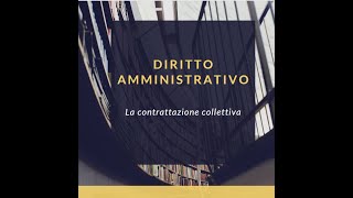 Diritto Amministrativo La contrattazione collettiva [upl. by Nessim]