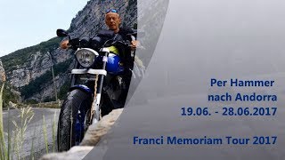 Per Hammer nach Andorra 2017 Franci Memoriam Tours FMT [upl. by Aliuqat]