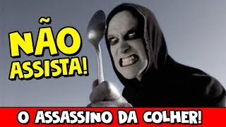 NÃO ASSISTA ESSE FILME  O ASSASSINO DA COLHER [upl. by Elime]