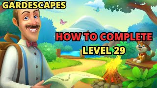 HOW TO COMPLETE GARDENSCAPES LEVEL 29 TUTORIAL  COMPLETE LEVEL 29 GARDENSCAPES TUTORIAL [upl. by Cotter434]