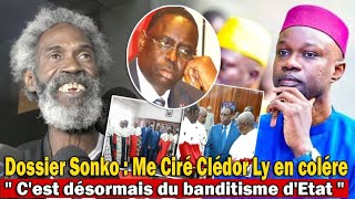 Dossier Sonko  Me Ciré Clédor Ly en colére quot Cest désormais du banditisme dEtat quot [upl. by Aramo]