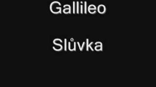 Gallileo Slůvka [upl. by Leela]