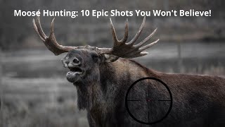 Moose Hunting 10 Epic Shots You Wont Believe Älgjakt [upl. by Eilraep]