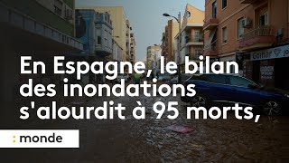 En Espagne le bilan des inondations salourdit à 95 morts principalement dans la région de Valence [upl. by Camp]