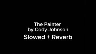 The Painter by Cody Johnson Slowed  Reverb [upl. by Mandell]