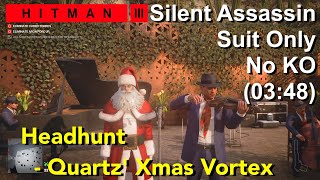 Hitman 3  Headhunt 0348  Suit Only No KO Silent Assassin  Quartz Xmas Vortex 1 [upl. by Erland]