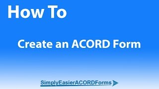 Simply Easier ACORD Forms  How To Create an ACORD Form [upl. by Trudnak]