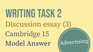 IELTS Writing Task 2 Discussion essay 3 Advertising  Cambridge 15 [upl. by Yettie632]