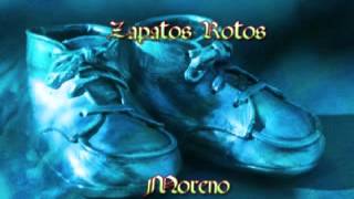 Moreno Zapatos Rotos [upl. by Busiek]