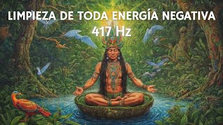 Música Chamánica y 417 Hz para LIMPIAR toda energía negativa y atraer pensamientos POSITIVOS [upl. by Hsenid]