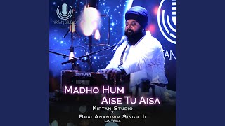 Madho Hum Aise Tu Aisa [upl. by Yrohcaz]