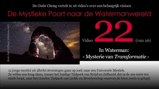 Video 22 MYSTERIE VAN TRANSFORMATIE Waterman vd 26delige serie DE MYSTIEKE POORT NAAR DE WATE [upl. by Kraska]