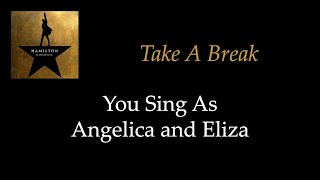 Hamilton  Take A Break  Sing With Me You Sing Angelica and Eliza [upl. by Elsinore]