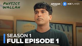 Physics Wallah Episode 1 ft Shriidhar Dubey  Full Episode  Amazon MX Player [upl. by Airlie]