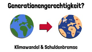 Generationengerechtigkeit zwischen Schuldenbremse und Klimawandel  einfach erklärt [upl. by Gnat]