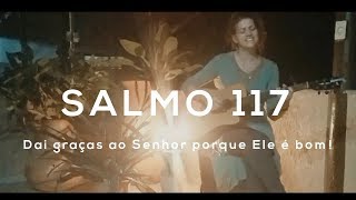 Salmo 117 Dai graças ao Senhor porque Ele é bom [upl. by Keppel]