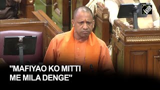 quotMafiyao ko mitti me mila dengequot Yogi Adityanaths fiery speech at UP Assembly [upl. by Ykroc350]