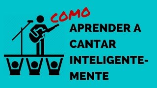 COMO APRENDER A CANTAR INTELIGENTEMENTE [upl. by Dennard493]