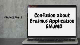 ERASMUS FAQ 3 Confusion about Erasmus Application  EMJMD [upl. by Gervase]