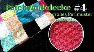 Stricken lernen 4  Die gestrickte Patchworkdecke  Quadrat 4  großes Perlmuster [upl. by Elatnahs213]