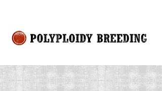 Polyploidy Breeding [upl. by Lau136]