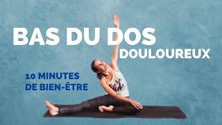 Yoga BAS DU DOS douloureux – Yoga pour le bas du dos et les hanches 10minutesdeyoga [upl. by Balfore]