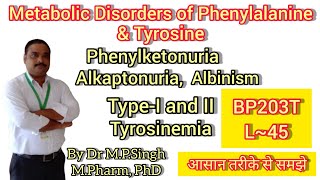 Metabolic Disorders of Phenylalanine amp Tyrosine  Biochemistry  BP203T  L45 [upl. by Caniff164]