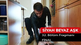 Siyah Beyaz Aşk 32 Bölüm Fragmanı  FİNAL [upl. by Adnolor]