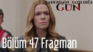 Kaderimin Yazıldığı Gün 47 Bölüm Fragman [upl. by Ahseem]