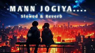 Mann Jogiya  Slowed amp Reverb  Raj LoFi  Lofi Song arjitsingh slowedandreverb song [upl. by Gilburt]