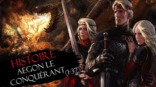 Histoire 9  Aegon le Conquérant 137 [upl. by Gallager126]