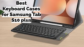 Best Keyboard Cases for Samsung Tab S10 Plus [upl. by Kciredes]