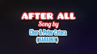 AFTER ALL  Song by Cher amp Peter Cetera  KARAOKE karaoke afterall [upl. by Ariad]