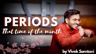 That time of the month   Periods  Stand up Comedy by Vivek Samtani [upl. by Eziechiele]